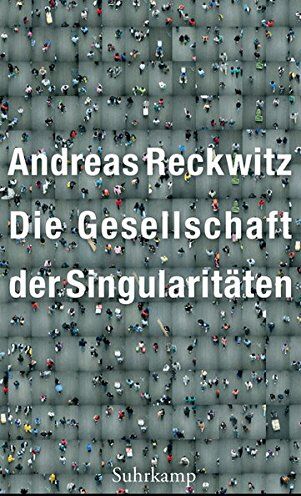 Andreas Reckwitz - Die Gesellschaft der Singularitäten: Zum Strukturwandel der Moderne - Preis vom 19.10.2026 19:33:35 h