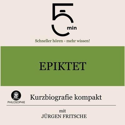 Epiktet: Kurzbiografie kompakt - 5 Minuten,5 Minuten Biografien,Jürgen Fritsche, Audio, 9783754504635