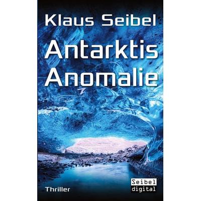 Antarktis Anomalie, Taschenbuch von Klaus Seibel, BoD – Books on Demand, 978-3-7528-8885-0