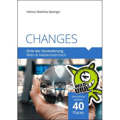 CHANGES. Orte der Veränderung, Taschenbuch von Helmar Matthias Bazinger, Rittberger+knapp, 978-3-902999-56-6