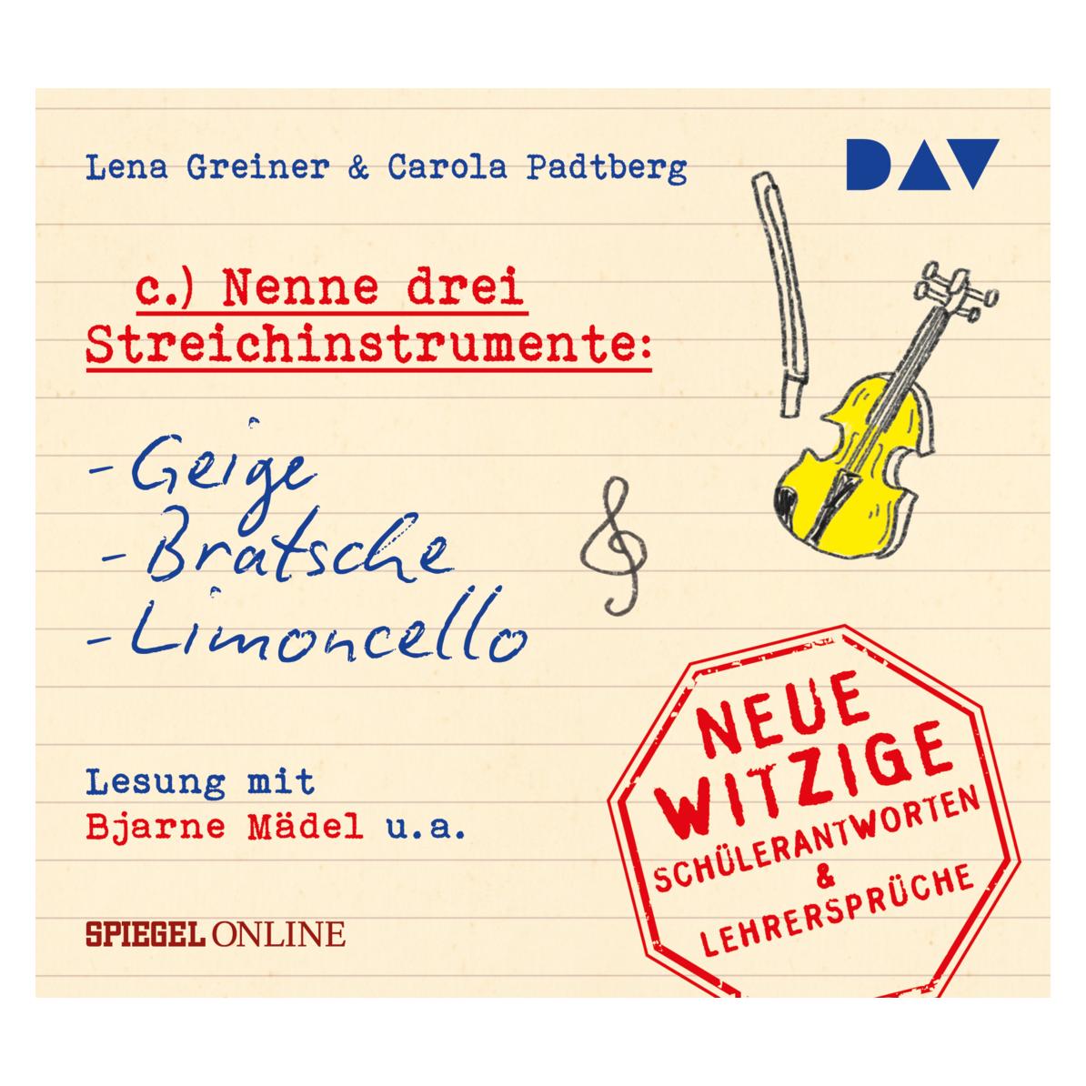 Audio Verlag Nenne drei Streichinstrumente: Geige, Bratsche, Limoncello. Neue witzige Schülerantworten & (Carola Padtberg, Lena Greiner, Deutsch) (15899092)