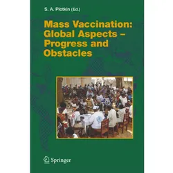 Mass Vaccination: Global Aspects - Progress and Obstacles, Fachbücher von Stanley A. Plotkin