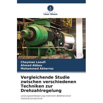 Vergleichende Studie zwischen verschiedenen Techniken zur Drehzahlregelung, Taschenbuch von Chaymae Laoufi,Ahmed Abbou,Mohammed Akherraz, Verlag Unser