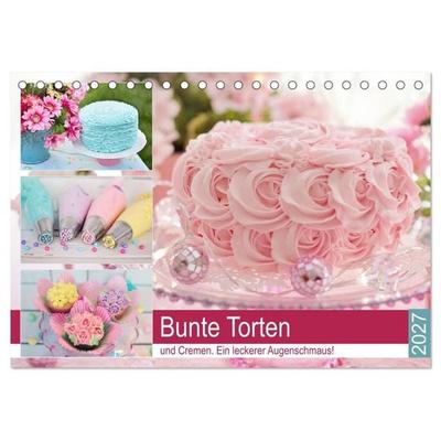 Bunte Torten und Cremen. Ein leckerer Augenschmaus (Tischkalender 2027 DIN A5 quer), CALVENDO Monatskalender