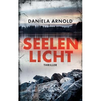 Seelenlicht, Taschenbuch von Daniela Arnold, BoD – Books on Demand, 978-3-7448-5483-2