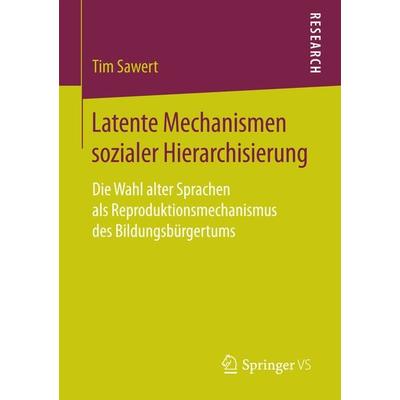 Latente Mechanismen sozialer Hierarchisierung, Taschenbuch von Tim Sawert, Springer Fachmedien Wiesbaden GmbH, 978-3-658-20576-8