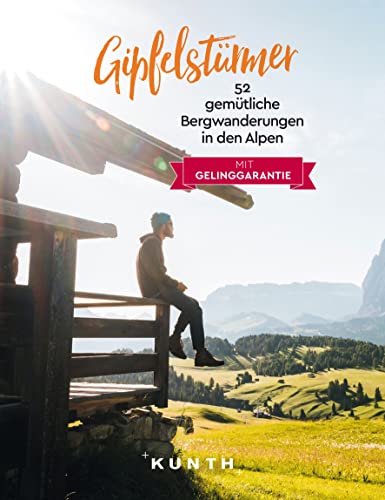 Blechschmidt, Dr. Gotlind - Gipfelstürmer: 52 gemütliche Bergwanderungen in den Alpen (KUNTH Outdoor Abenteuer) - Preis vom 09.10.2026 07:28:09 h