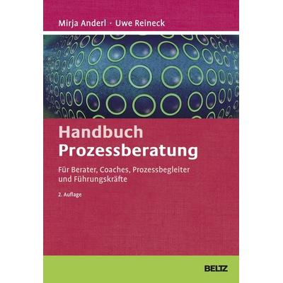 Handbuch Prozessberatung, Gebundene Ausgabe von Mirja Anderl,Uwe Reineck, Beltz Verlagsgruppe GmbH & Co. KG, 978-3-407-36618-4