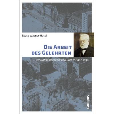 Die Arbeit des Gelehrten, Taschenbuch von Beate Wagner-Hasel, Campus, 978-3-593-39433-6
