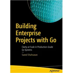 Building Enterprise Projects with Go, Fachbücher von Saeed Shahsavan