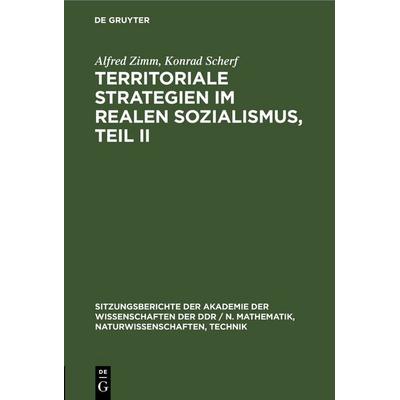 Territoriale Strategien im realen Sozialismus, Teil II, Gebundene Ausgabe von Alfred Zimm,Konrad Scherf, De Gruyter, 978-3-11-255165-3