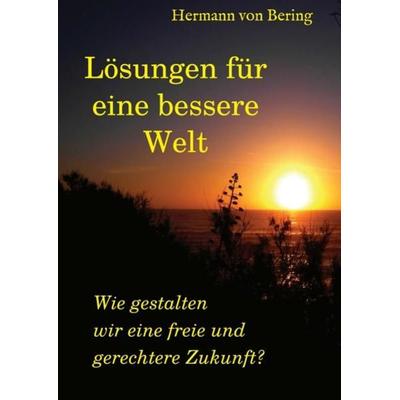 Lösungen für eine bessere Welt, Taschenbuch von Hermann Bering, Tredition, 978-3-347-41693-2