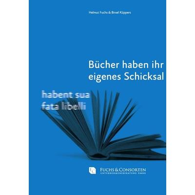Bücher haben ihr eigenes Schicksal, Taschenbuch von Helmut Fuchs,Birsel Küppers, BoD – Books on Demand, 978-3-8448-0691-5