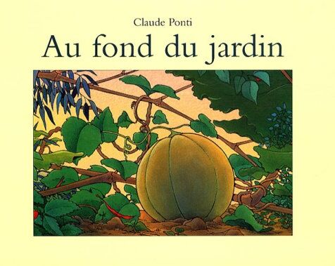 Claude Ponti - Au fond du jardin - Preis vom 09.10.2026 07:28:09 h