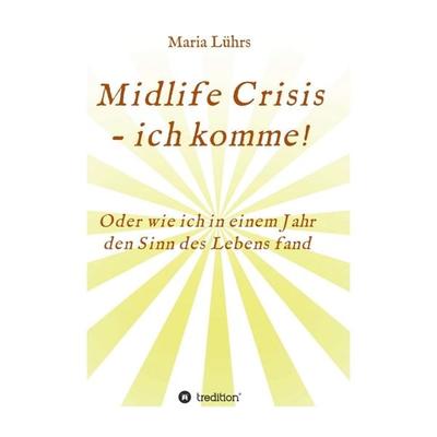 Midlife Crisis - ich komme!, Taschenbuch von Maria Lührs, Tredition