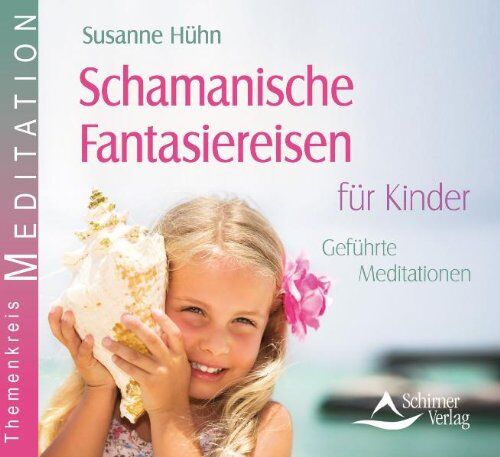 Susanne Hühn - Schamanische Fantasiereisen für Kinder - Geführte Meditationen - Preis vom 13.10.2026 19:28:25 h