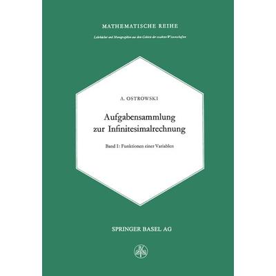 Aufgabensammlung zur Infinitesimalrechnung, Taschenbuch von Alexander M. Ostrowski, Springer Basel, 978-3-0348-4072-9