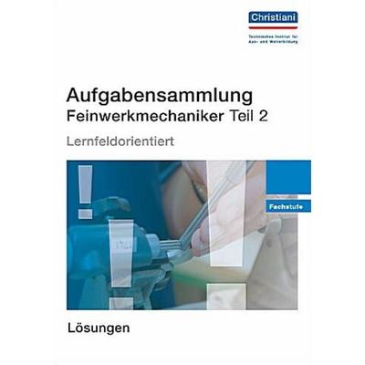 Aufgabensammlung Feinwerkmechaniker Teil 2, Geheftet von Albert Walters, Christiani, Paul, 978-3-86522-551-1