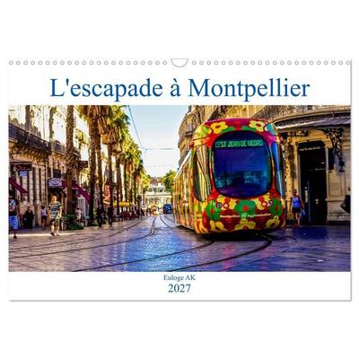 L'escapade à Montpellier (Calendrier mural 2027 DIN A3 vertical), CALVENDO calendrier mensuel