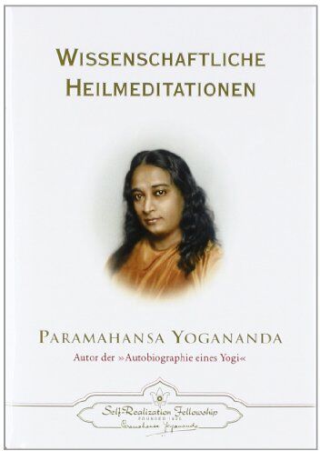 Paramahansa Yogananda - Wissenschaftliche Heilmeditationen: Theorie und praktische Anwendung der Konzentration. Wie man durch Konzentration und wissenschaftliche ... Gefühl und richtiges Beten heilen kann - Preis vom 15.10.2026 23:06:25 h