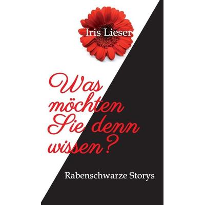 Was möchten Sie denn wissen?, Gebundene Ausgabe von Iris Lieser, Tredition, 978-3-7482-9820-5