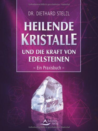 Diethard Stelzl - Heilende Kristalle: und die Kraft von Edelsteinen - Ein Praxisbuch - - Preis vom 09.10.2026 07:28:09 h
