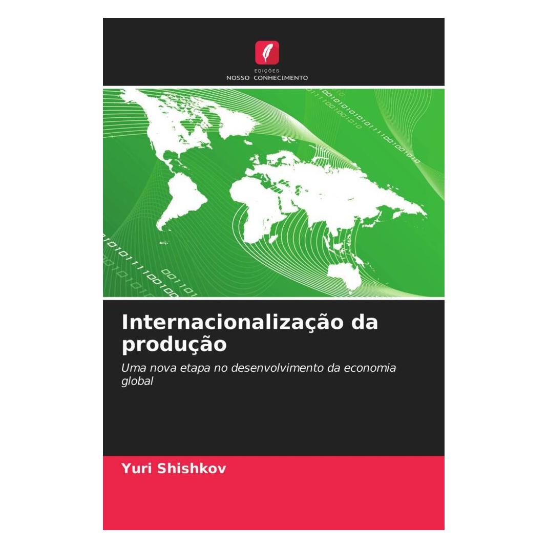 Edicoes Nosso Conhecimento Internacionalização da produção (Softcover, Yuri Shishkov) (56180571)
