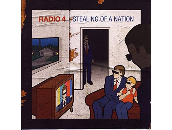 Radio 4 - Stealing Of A Nation