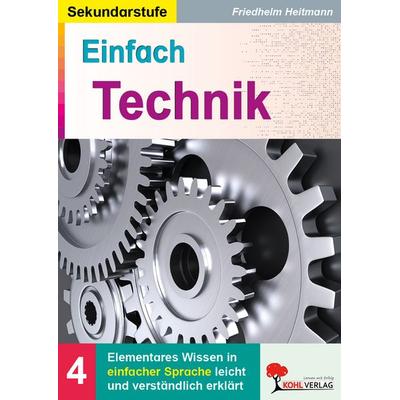 Einfach Technik, Taschenbuch von Friedhelm Heitmann, KOHL VERLAG Der Verlag mit dem Baum, 978-3-96624-255-4