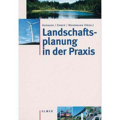Landschaftsplanung in der Praxis, Gebundene Ausgabe von Axel Auhagen,Klaus Ermer,Rita Mohrmann, Verlag Eugen Ulmer, 978-3-8001-3283-6
