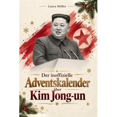 Der inoffizielle Adventskalender über Kim Jong-un
