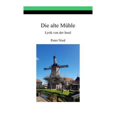 Die alte Mühle, Taschenbuch von Peter Nied, Epubli, 978-3-7485-7777-5