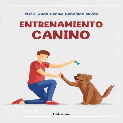 Entrenamiento canino - M.V.Z. Juan Carlos González Silveti, Audio, 9791370540517