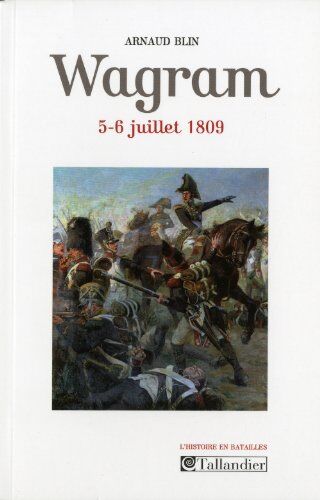 Arnaud Blin - Wagram : 5-6 juillet 1809 - Preis vom 09.10.2026 07:28:09 h