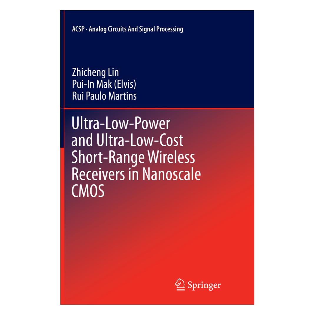 Springer Ultra-Low-Power and Ultra-Low-Cost Short-Range Wireless Receivers in Nanoscale CMOS (Englisch, Softcover, Pui-In Mak, Rui Paulo Martins, Zhicheng Lin) (55967241)