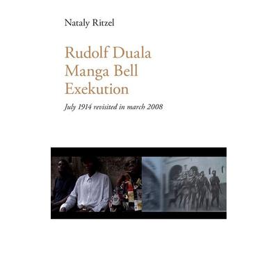 Rudolf Duala Manga Bell Exekution, Taschenbuch von Nataly Ritzel, BoD – Books on Demand, 978-3-8423-3692-6