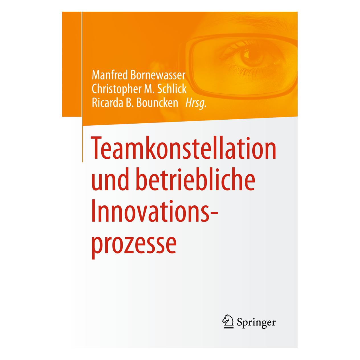 Springer Teamkonstellation und betriebliche Innovationsprozesse (Deutsch, Softcover, Christopher B Bouncken, Christopher M Schlick, Manfred Bornewasser, Marc Schlick, Ricarda B Bouncken) (35150312)