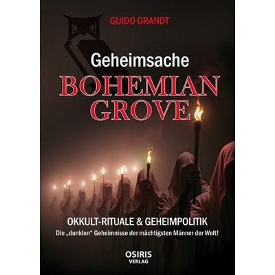 Geheimsache Bohemian Grove, Gebundene Ausgabe von Guido Grandt, Osiris, 978-3-947397-44-0