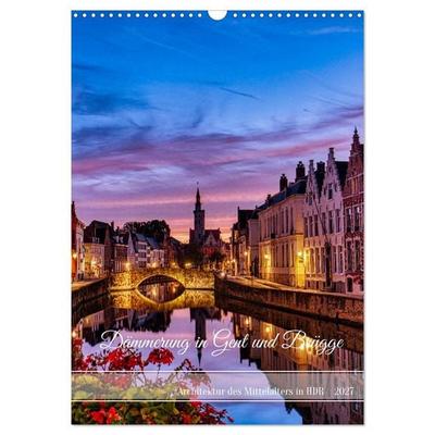 Dämmerung in Gent und Brügge (Wandkalender 2027 DIN A3 hoch), CALVENDO Monatskalender