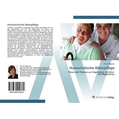 Humanistische Altenpflege, Taschenbuch von Pia-Lin Höppner, AV Akademikerverlag, 978-3-639-41476-9