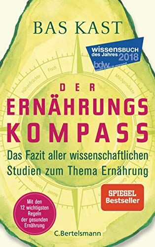 Bas Kast - Der Ernährungskompass: Das Fazit aller wissenschaftlichen Studien zum Thema Ernährung - Mit den 12 wichtigsten Regeln der gesunden Ernährung - Preis vom 09.10.2026 07:28:09 h