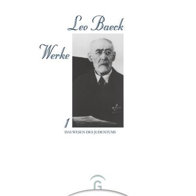 Leo Baeck Werke / Das Wesen des Judentums, Gebundene Ausgabe von Leo Baeck, Gütersloher Verlagshaus, 978-3-579-02334-2