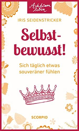 Iris Seidenstricker - Selbstbewusst!: Sich täglich etwas souveräner fühlen (Achtsam leben) - Preis vom 09.10.2026 07:28:09 h