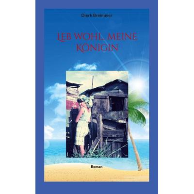 Leb wohl, meine Königin, Taschenbuch von Dierk Breimeier, BoD – Books on Demand