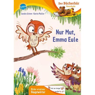 Nur Mut, Emma Eule, Gebundene Ausgabe von Sandra Grimm, Arena