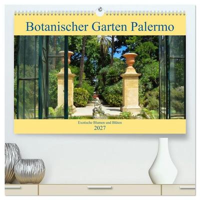 Botanischer Garten Palermo (hochwertiger Premium Wandkalender 2027 DIN A2 quer), Kunstdruck in Hochglanz