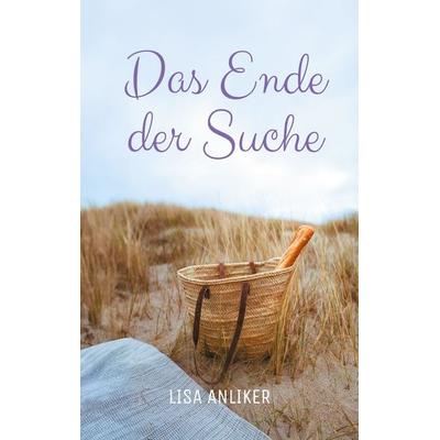 Das Ende der Suche, Taschenbuch von Lisa Anliker, BoD – Books on Demand, 978-3-7597-6794-3