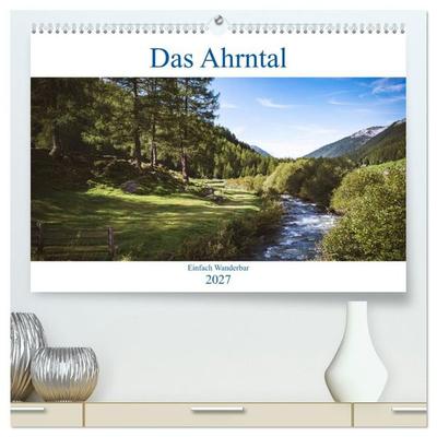 Das Ahrntal (hochwertiger Premium Wandkalender 2027 DIN A2 quer), Kunstdruck in Hochglanz