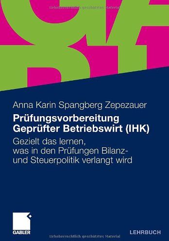 Sp\xe5ngberg-Zepezauer, Anna Karin - Prüfungsvorbereitung Geprüfter Betriebswirt (IHK): Gezielt das lernen, was in den Prüfungen Bilanz- und Steuerpolitik verlangt wird (German Edition) - Preis vom 30.09.2026 22:30:23 h