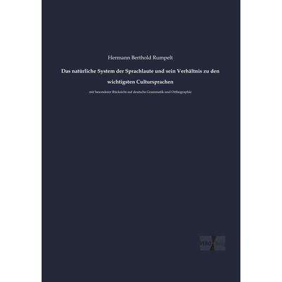 Das natürliche System der Sprachlaute und sein Verhältnis zu den wichtigsten Cultursprachen, Taschenbuch von Hermann Berthold Rumpelt, Vero Verlag,